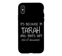 C'est Parce Que Je suis Tarah et C'est Pourquoi C'est drôle de nom Coque pour iPhone X/XS