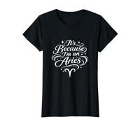 C'est Parce Que Je suis Un Bélier drôle Astrologie Personnalité Zodiaque T-Shirt Graphique avec Valeur, Femme, Noir, M