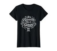 C'est Parce Que Je suis Un Zodiaque Astrologique Amusant en Forme de Gémeaux T-Shirt Graphique avec Valeur, Femme, Noir, M