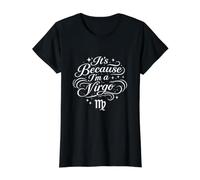 C'est Parce Que Je suis Une Vierge, Astrologie drôle, personnalité, Zodiaque T-Shirt Graphique avec Valeur, Femme, Noir, L