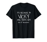 C'est parce que je suis Vicky et c'est pourquoi c'est drôle de nom T-Shirt