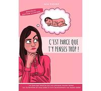 C'est parce que t'y penses trop !