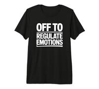 C'est Parti pour réguler Les émotions - Funny Therapist T-Shirt Haut de Gamme