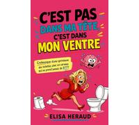 c'est pas dans ma tête c'est dans mon ventre: Chronique d'une sprinteuse des toilettes avec un cerveau qui ne prend jamais de RTT