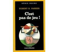 C'est pas de jeu ! Robert Brown Parker (Auteur), Daniel Lemoine (Traduction)