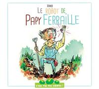 C'est pas des salades:le robot de papy ferraille - Claire-Lili Xavier - Komics Initiative - broché - Document jeunesse