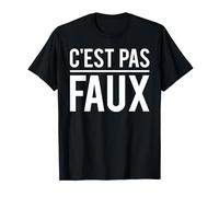 C'est Pas Faux Expression Réplique Humour T-Shirt