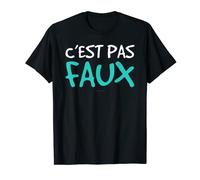 C'est Pas Faux T-hirt Cadeau Humristique Original T-Shirt