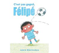 C'EST PAS GAGNÉ, FÉLIPɠ!