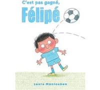C'est pas gagné, Félipé Laure Monloubou (Auteur)