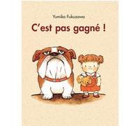 C'est pas gagné ! Yumiko Fukuzawa (Auteur), Jean-Christian Bouvier (Traduction)