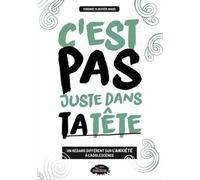C'est pas juste dans ta tête: Un regard différent sur l'anxieté à l'adolescence
