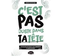 C'est pas juste dans ta tête - un regard différent sur l'anxiété à l'adolescence Un regard différent sur l'anxiété à l'adolescence - Virginie Cloutier-Naud - Les Malins - broché - Document jeunesse