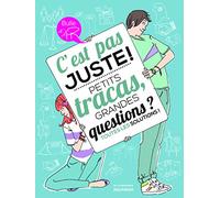 C'est pas juste !: Petits tracas, grandes questions ? Toutes les solutions !