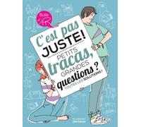 C'est Pas Juste ! - Petits Tracas, Grandes Questions ? Toutes Les Solutions !