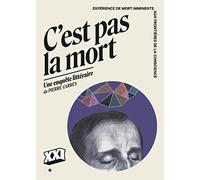 C'est pas la mort: Expérience de mort imminente, aux frontières de la conscience