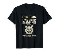 C'est pas l'avenir qui me fait peur - Reveil effrayant T-Shirt