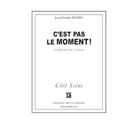C'est pas le moment !: Comédie en deux actes