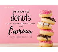 C'est pas les Donuts qui font grandir le corps et les idées c'est l'Amour (et un peu les donuts quand même): 50 fiches recettes à compléter, un ... en un coup d'oeil!Cadeau pratique et original