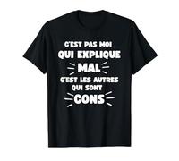 C'est Pas Moi C'est Les Autres Qui sont Cons Humour Sarcasme T-Shirt Graphique avec Valeur