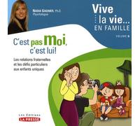 Vive la vie ... en famille T 05. C'est pas moi, c'est lui! : les relations fraternelles et les défis particuliers aux enfants uniques