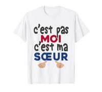 C'est Pas Moi C'est Ma Sœur - Humour Frère Et Sœur T-Shirt