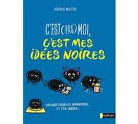 C'est (pas) moi, c'est mes idées noires Béatrice Millêtre (Auteur), Clémentine Latron (Illustration)