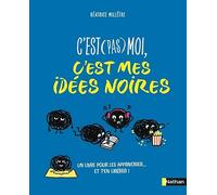C'est pas moi, c'est mes idées noires - Une approche positive et bienveillante de la santé mentale des ados - dès 12 ans