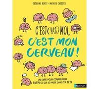 C'est (pas) moi, c'est mon cerveau Gregoire Borst (Auteur), Mathieu Cassotti (Auteur), Clémentine Latron (Illustration)