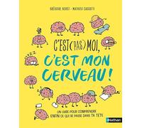 C'est (pas) moi, c'est mon cerveau ! Pour enfin comprendre ce qui se passe dans la tête d'un ado ! Dès 10 ans