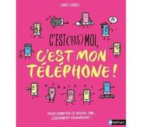 C'est (pas) moi, c'est mon téléphone ! Agnès Barber (Auteur), Clémentine Latron (Illustration)