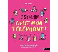 C'est (pas) moi, c'est mon téléphone ! - Agnès Barber - Nathan - broché - Document jeunesse