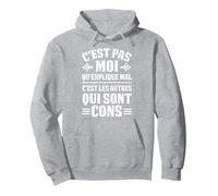 C'est Pas Moi Qu'explique Mal C'est Les Autres Qui sont Cons Sweat à Capuche, Unisexe pour Adultes, Gris Chiné, XL