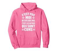 C'est Pas Moi Qu'explique Mal C'est Les Autres Qui sont Cons Sweat à Capuche, Unisexe pour Adultes, Rose Vif, L