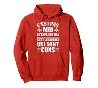 C'est Pas Moi Qu'explique Mal C'est Les Autres Qui sont Cons Sweat à Capuche, Unisexe pour Adultes, Rouge, M