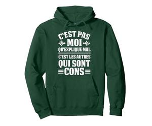 C'est Pas Moi Qu'explique Mal C'est Les Autres Qui sont Cons Sweat à Capuche, Unisexe pour Adultes, Vert Forêt, XL