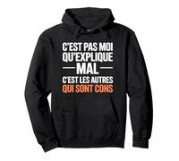 C'est Pas Moi Qui Explique Mal C'est Les Autres Humour Sweat à Capuche