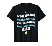 C'est Pas Moi Qui Explique Mal Citation cadeau Humour Drôle T-Shirt