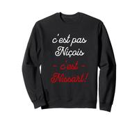 C'est Pas Niçois C'est Nissart Cadeau Ville de Nice Humour Sweatshirt