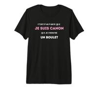 C'est Pas Parce Que Je suis Canon Que Je Cherche Un Boulet T-Shirt Haut de Gamme
