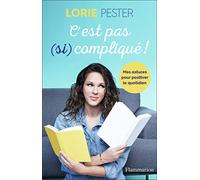 C'est pas (si) compliqué ! Lorie Pester (Auteur)