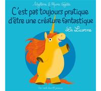 C'est pas toujours pratique d'être une créature fantastique T1: La Licorne