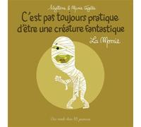 C'est pas toujours pratique d'être une créature fantastique T6 La Momie - Sibylline - Des Ronds Dans L'o - cartonné - Album jeunesse dès 3 ans