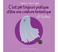 C'est pas toujours pratique d'être une créature fantastique T7: Le Fantôme