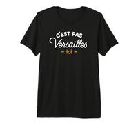 C'est Pas Versailles Ici T-Shirt Haut de Gamme