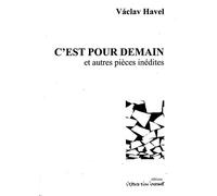 C'est pour demain et autres textes - Vaclav Havel - L'espace D'un Instant - broché - Théâtre