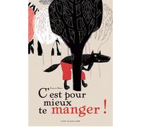 C'est pour mieux te manger ! - Françoise Rogier - Atelier Du Poisson Soluble - broché - Album jeunesse dès 3 ans