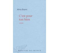 C'est pour ton bien - Alma Brami - Mercure de france - broché - Roman