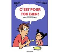 C'est pour ton bien ! Benjamin Delmotte (Auteur), Alfred (Illustration)