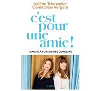 C'est pour une amie ! - Manuel à l'usage des quinquas Valérie Trierweiler (Auteur), Constance Vergara (Auteur)